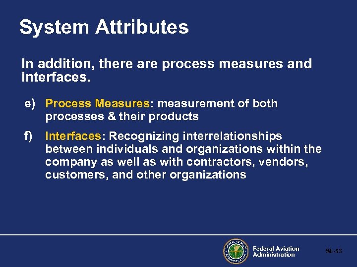 System Attributes In addition, there are process measures and interfaces. e) Process Measures: measurement