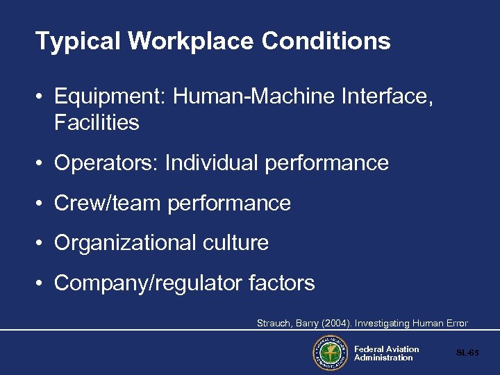 Typical Workplace Conditions • Equipment: Human-Machine Interface, Facilities • Operators: Individual performance • Crew/team