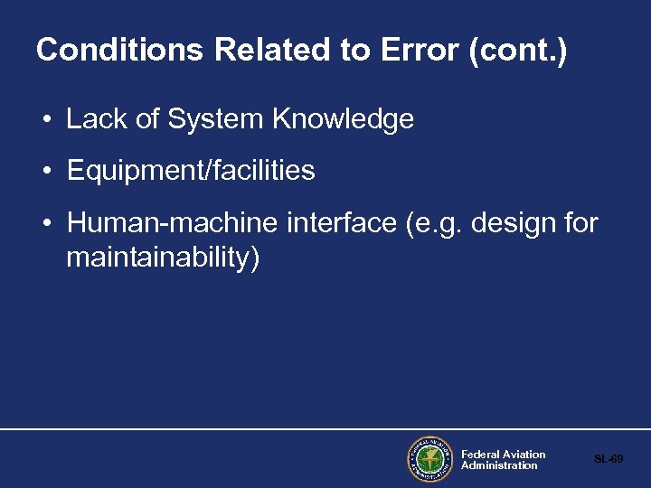 Conditions Related to Error (cont. ) • Lack of System Knowledge • Equipment/facilities •