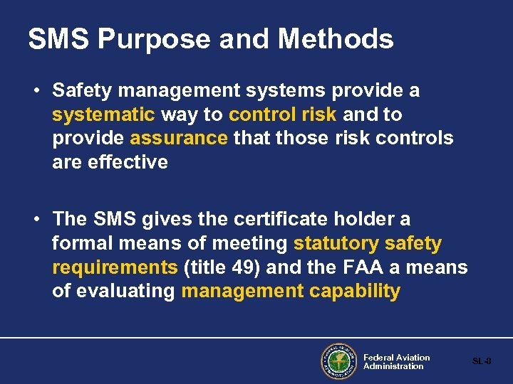 SMS Purpose and Methods • Safety management systems provide a systematic way to control