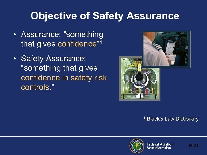 Objective of Safety Assurance • Assurance: “something that gives confidence” 1 • Safety Assurance:
