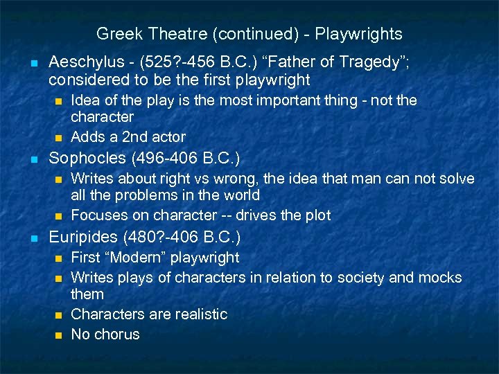 Greek Theatre (continued) - Playwrights n Aeschylus - (525? -456 B. C. ) “Father
