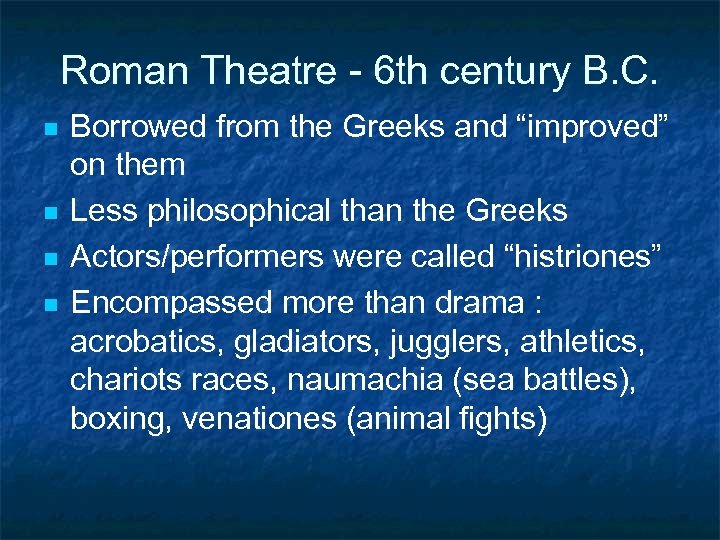 Roman Theatre - 6 th century B. C. n n Borrowed from the Greeks