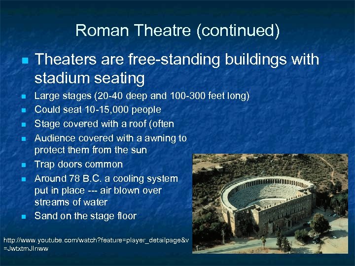 Roman Theatre (continued) n n n n Theaters are free-standing buildings with stadium seating