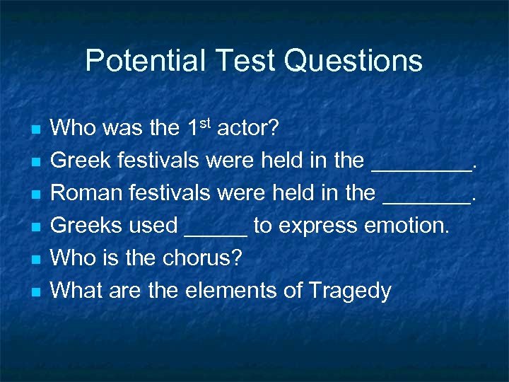 Potential Test Questions n n n Who was the 1 st actor? Greek festivals