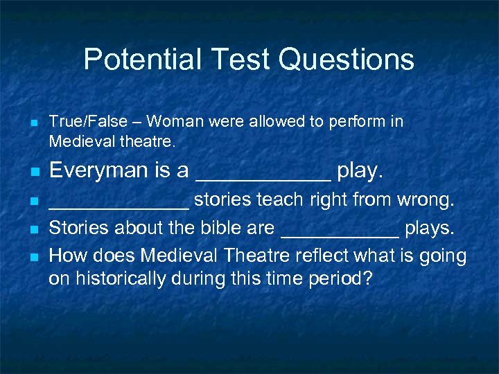 Potential Test Questions n n n True/False – Woman were allowed to perform in
