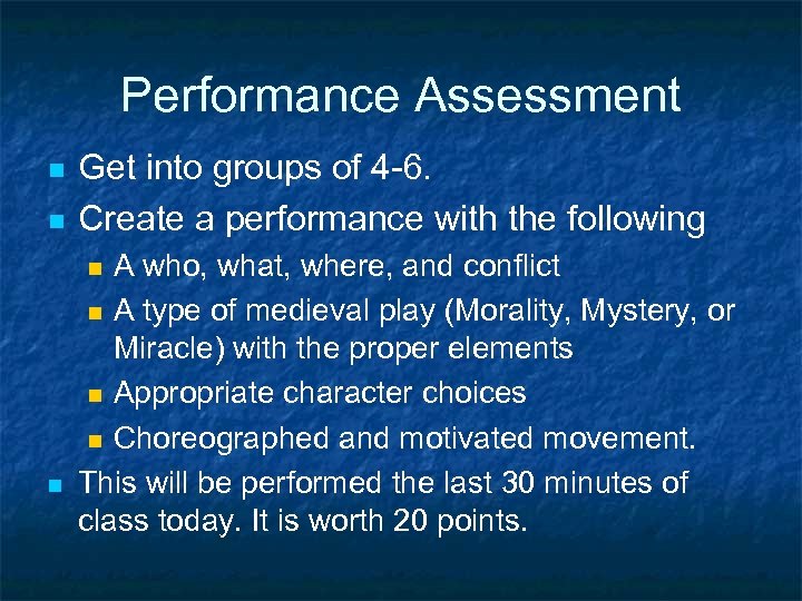 Performance Assessment n n Get into groups of 4 -6. Create a performance with