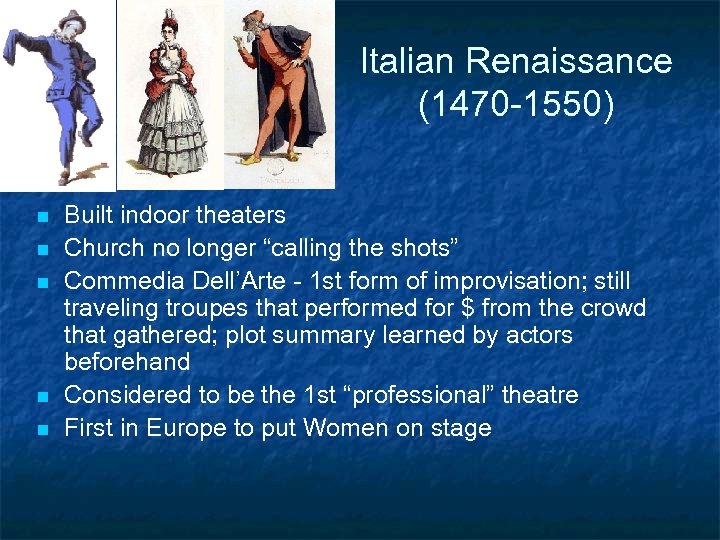 Italian Renaissance (1470 -1550) n n n Built indoor theaters Church no longer “calling