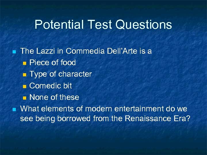 Potential Test Questions n n The Lazzi in Commedia Dell’Arte is a n Piece