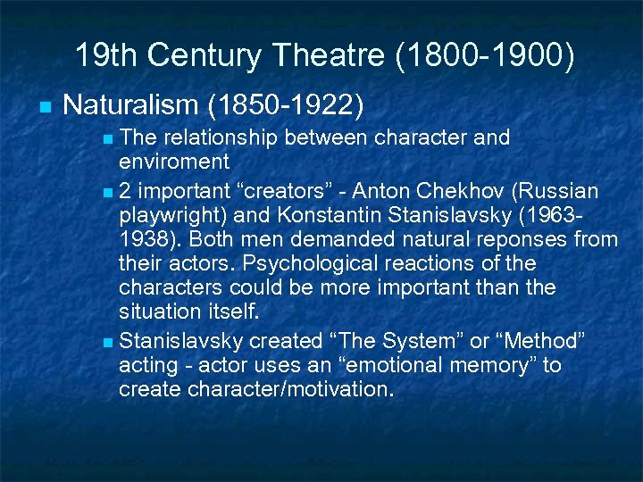 19 th Century Theatre (1800 -1900) n Naturalism (1850 -1922) The relationship between character