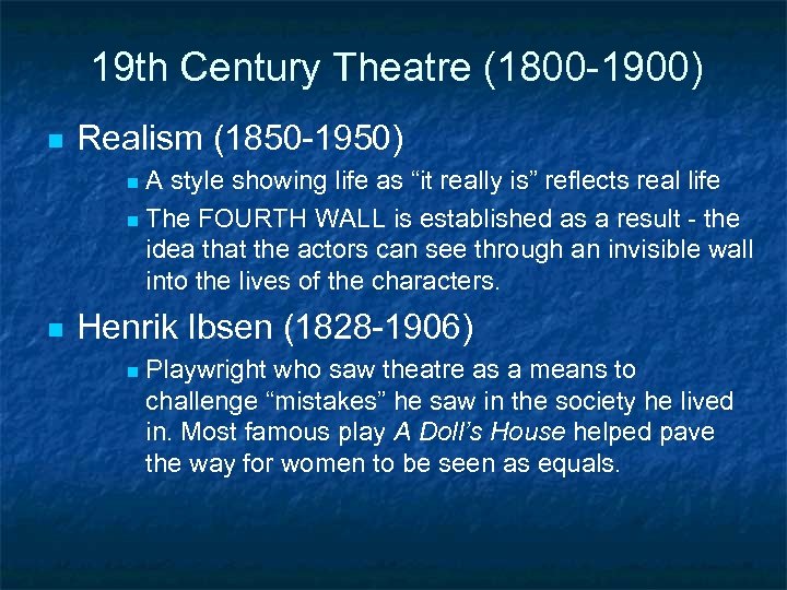 19 th Century Theatre (1800 -1900) n Realism (1850 -1950) A style showing life