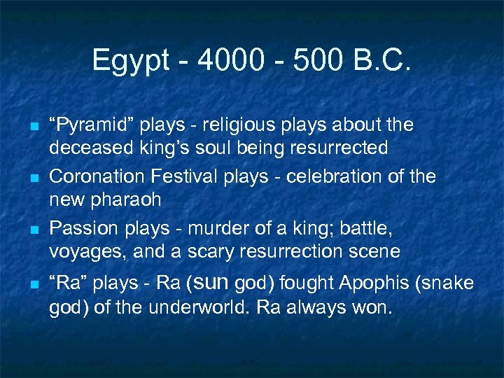 Egypt - 4000 - 500 B. C. n n “Pyramid” plays - religious plays