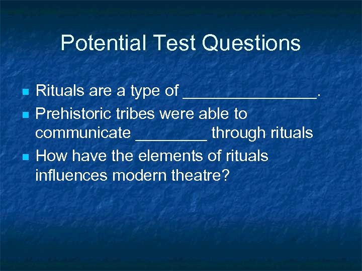 Potential Test Questions n n n Rituals are a type of ________. Prehistoric tribes