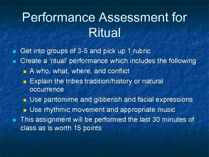 Performance Assessment for Ritual n n n Get into groups of 3 -5 and