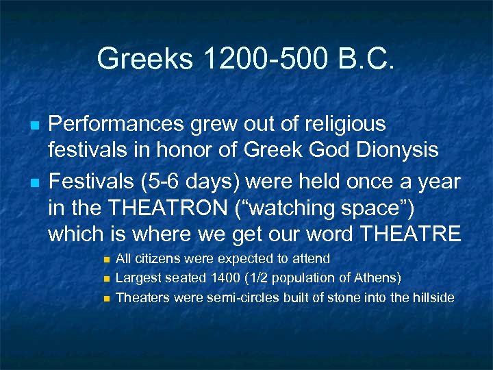 Greeks 1200 -500 B. C. n n Performances grew out of religious festivals in