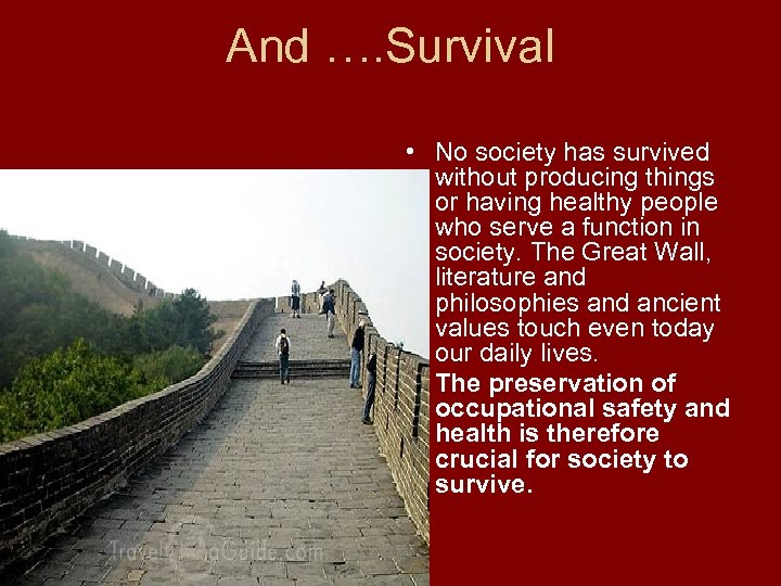 And …. Survival • No society has survived without producing things or having healthy