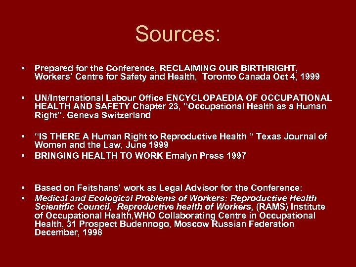 Sources: • Prepared for the Conference, RECLAIMING OUR BIRTHRIGHT, Workers’ Centre for Safety and
