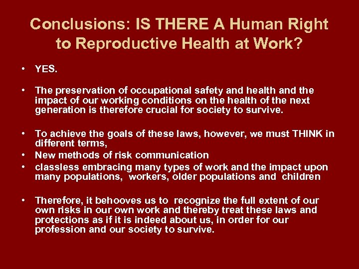 Conclusions: IS THERE A Human Right to Reproductive Health at Work? • YES. •