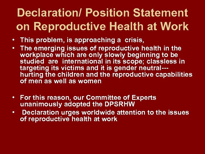 Declaration/ Position Statement on Reproductive Health at Work • This problem, is approaching a
