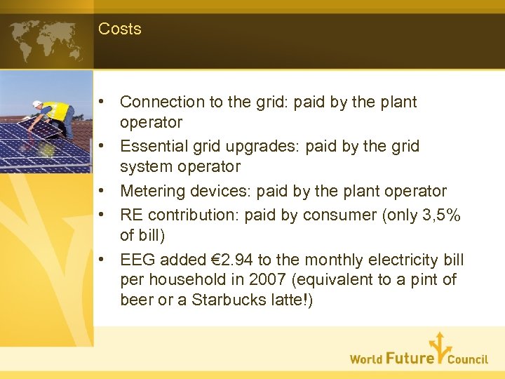 Costs • Connection to the grid: paid by the plant operator • Essential grid