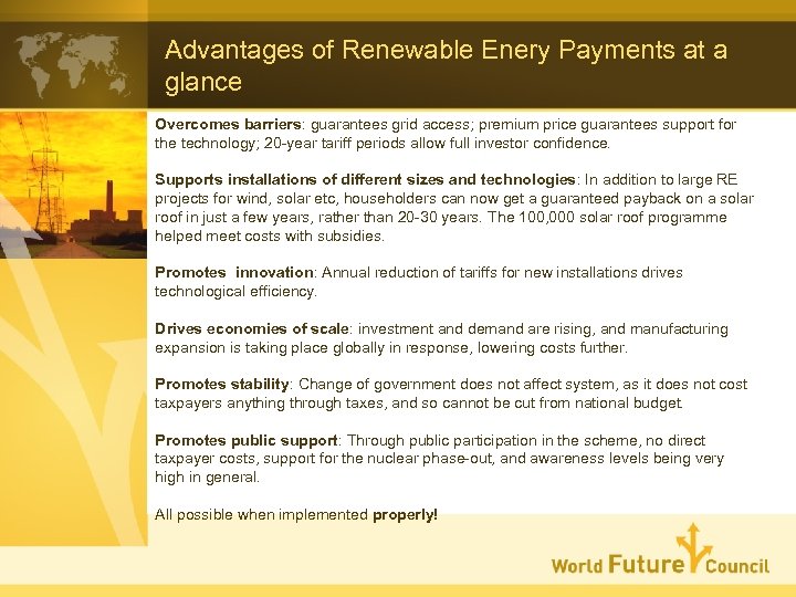 Advantages of Renewable Enery Payments at a glance Overcomes barriers: guarantees grid access; premium