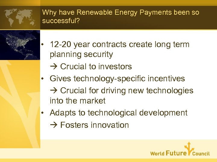 Why have Renewable Energy Payments been so successful? • 12 -20 year contracts create