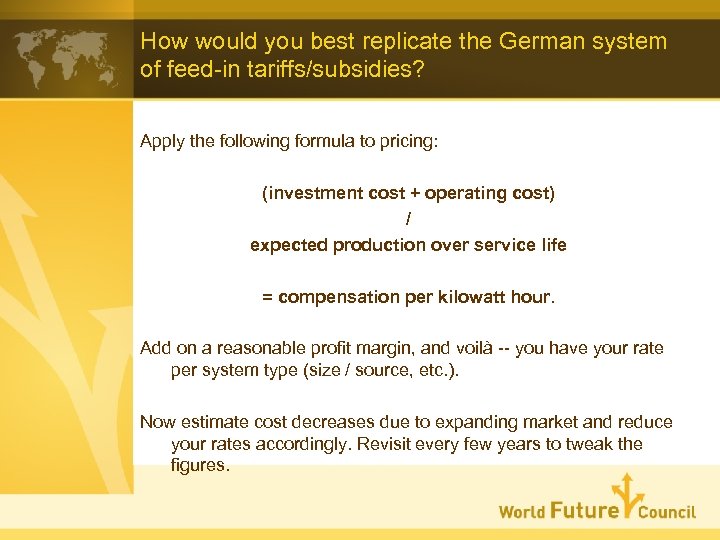 How would you best replicate the German system of feed-in tariffs/subsidies? Apply the following