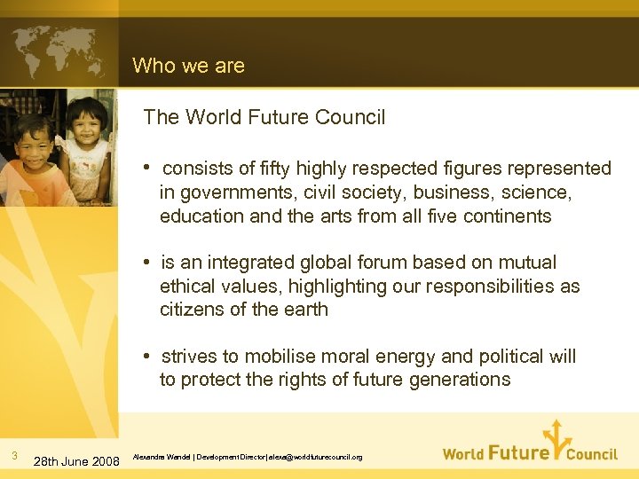 Who we are The World Future Council • consists of fifty highly respected figures