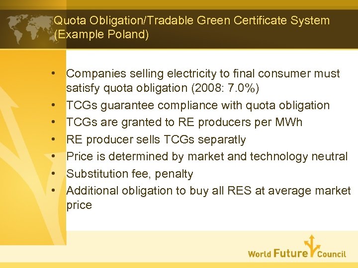 Quota Obligation/Tradable Green Certificate System (Example Poland) • Companies selling electricity to final consumer