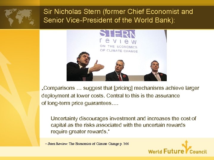 Sir Nicholas Stern (former Chief Economist and Senior Vice-President of the World Bank): „Comparisons