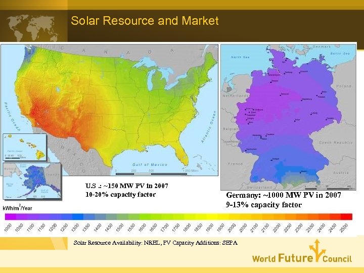 Solar Resource and Market U. S. : ~150 MW PV in 2007 10 -20%