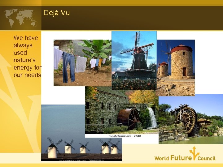 Déjà Vu We have always used nature‘s energy for our needs 