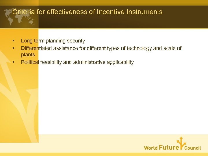 Criteria for effectiveness of Incentive Instruments • • • Long term planning security Differentiated