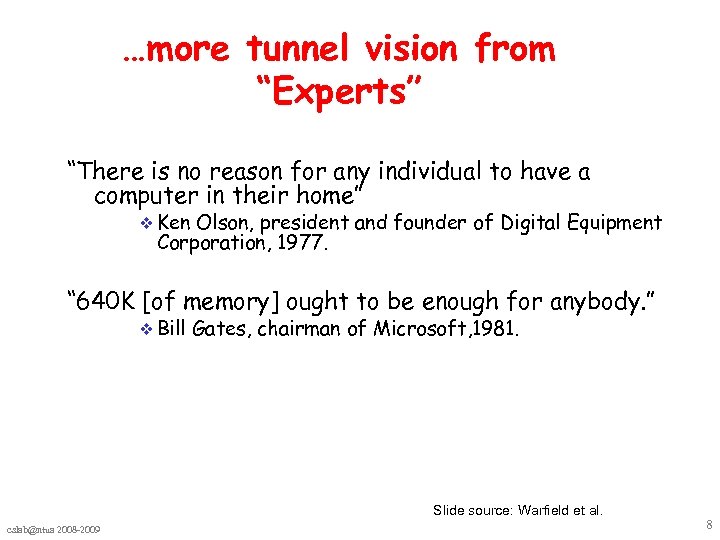 …more tunnel vision from “Experts” “There is no reason for any individual to have