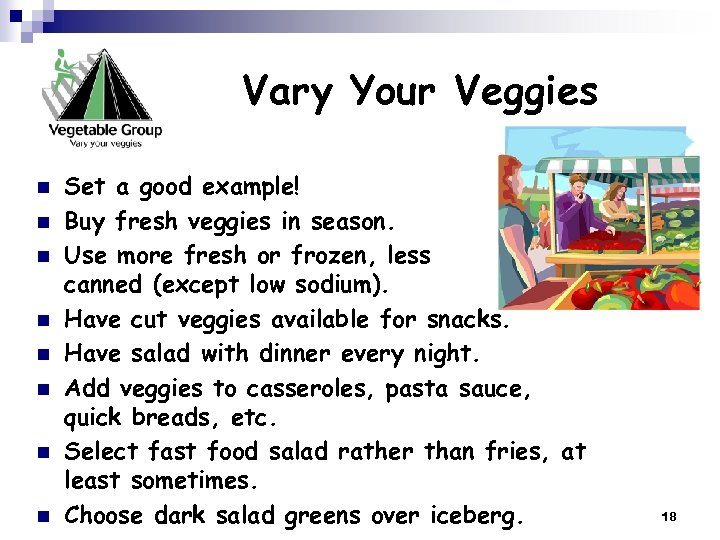 Vary Your Veggies n n n n Set a good example! Buy fresh veggies