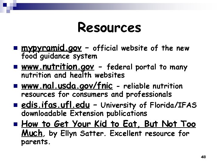 Resources n mypyramid. gov – official website of the new n www. nutrition. gov