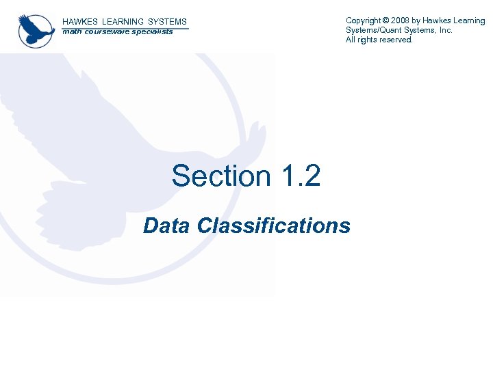 HAWKES LEARNING SYSTEMS math courseware specialists Copyright © 2008 by Hawkes Learning Systems/Quant Systems,