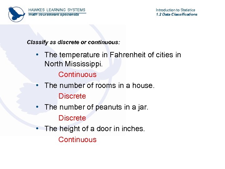 HAWKES LEARNING SYSTEMS math courseware specialists Introduction to Statistics 1. 2 Data Classifications Classify