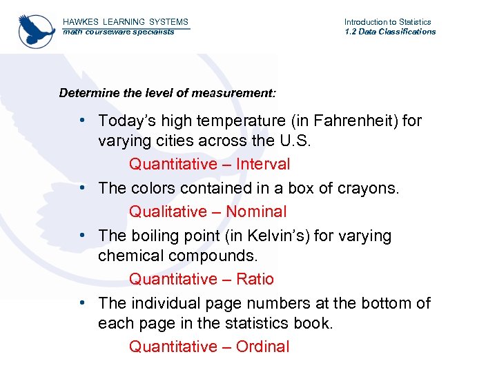 HAWKES LEARNING SYSTEMS math courseware specialists Introduction to Statistics 1. 2 Data Classifications Determine