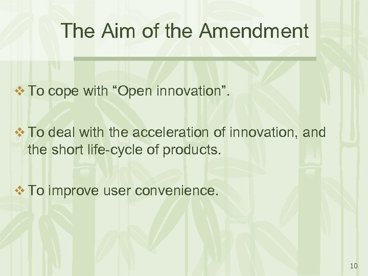 The Aim of the Amendment v To cope with “Open innovation”. v To deal