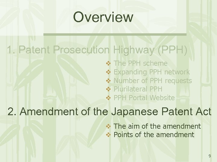 Overview 1. Patent Prosecution Highway (PPH) v v v The PPH scheme Expanding PPH