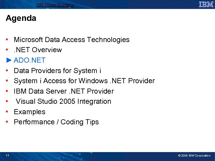 IBM Power Systems Agenda • Microsoft Data Access Technologies • . NET Overview ►