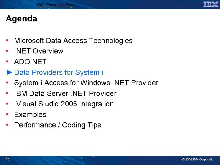 IBM Power Systems Agenda • Microsoft Data Access Technologies • . NET Overview •