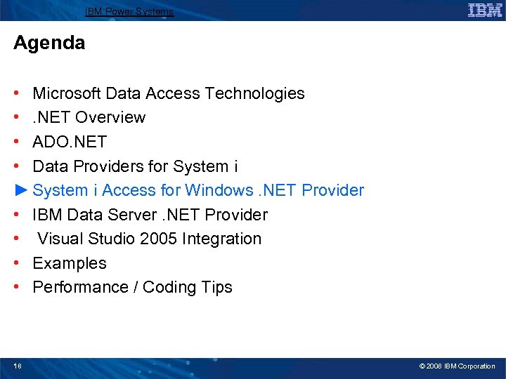IBM Power Systems Agenda • Microsoft Data Access Technologies • . NET Overview •