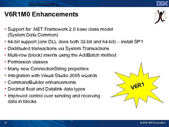 IBM Power Systems V 6 R 1 M 0 Enhancements • Support for. NET