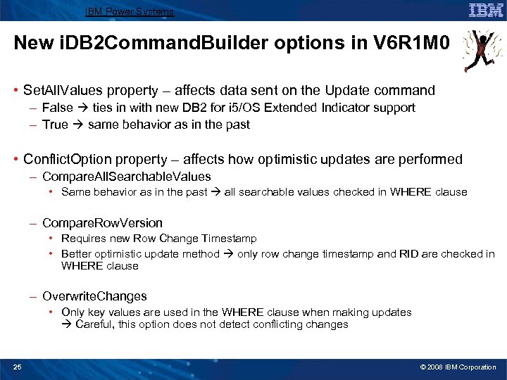 IBM Power Systems New i. DB 2 Command. Builder options in V 6 R
