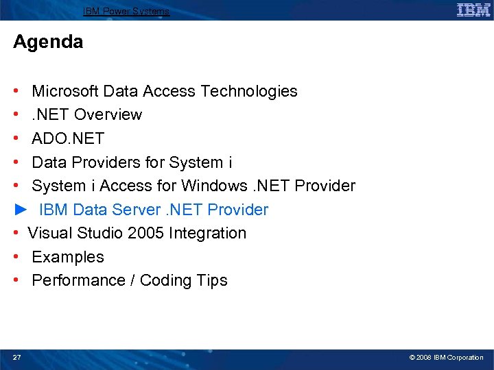 IBM Power Systems Agenda • Microsoft Data Access Technologies • . NET Overview •
