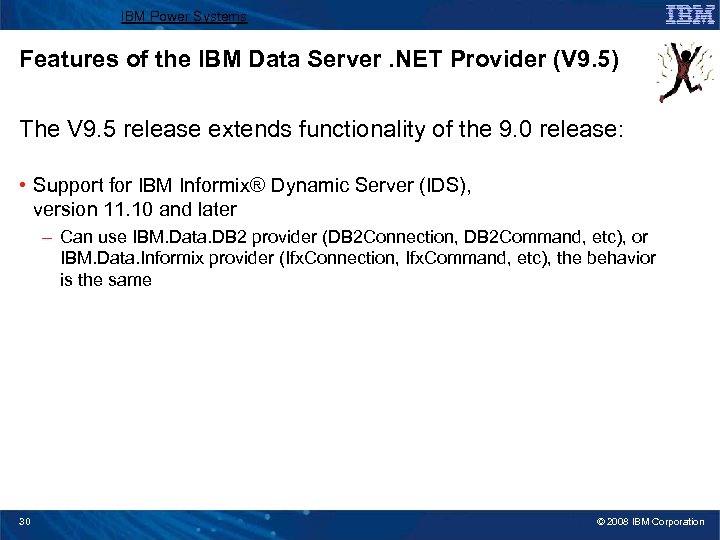 IBM Power Systems Features of the IBM Data Server. NET Provider (V 9. 5)