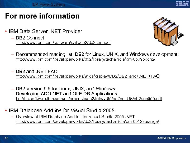 IBM Power Systems For more information • IBM Data Server. NET Provider – DB