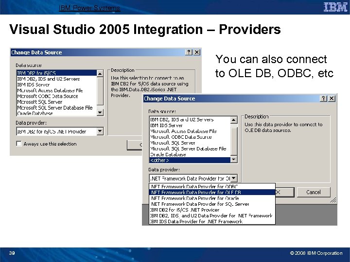 IBM Power Systems Visual Studio 2005 Integration – Providers You can also connect to
